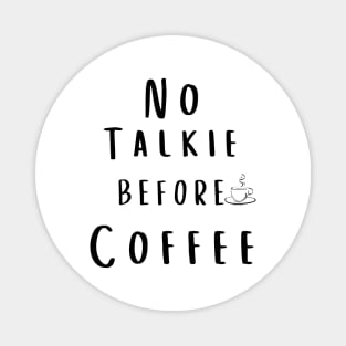 No Talkie Before Coffee Magnet